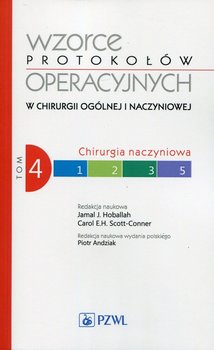 Chirurgia naczyniowa. Wzorce protokołów operacyjnych w chirurgii ogólnej i naczyniowej. Tom 4 - Opracowanie zbiorowe