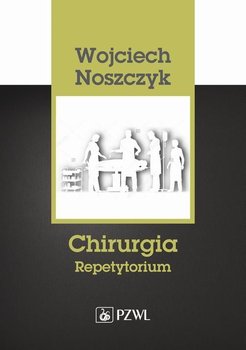 Chirurgia. Repetytorium - Noszczyk Wojciech