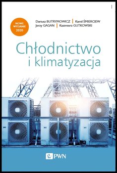 Chłodnictwo i klimatyzacja - Butrymowicz Dariusz, Gutkowski Kazimierz, Gagan Jerzy, Śmierciew Kamil