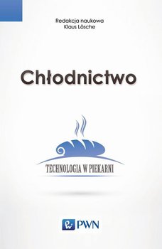 Chłodnictwo. Technologia w piekarni - Lsche Klaus