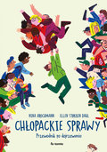 Chłopackie sprawy. Przewodnik po dojrzewaniu - Dahl Stokken Ellen, Brochmann Nina