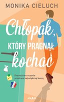 Chłopak, który pragnął kochać Cieluch Monika