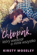 Chłopak, który wiedział o mnie wszystko - Moseley Kirsty