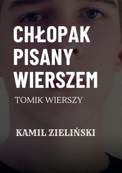 Chłopak pisany wierszem - Zieliński Kamil