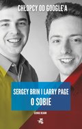Chłopcy od Google’a. Larry Page i Sergey Brin o sobie - Beahm George