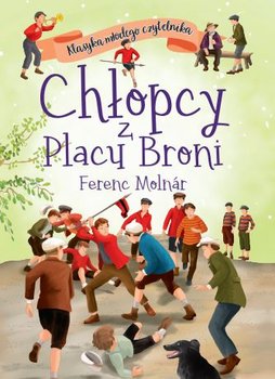 Chłopcy z Placu Broni. Klasyka młodego czytelnika - Molnar Ferenc
