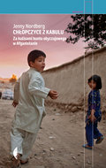 Chłopczyce z Kabulu. Za kulisami buntu obyczajowego w Afganistanie - Nordberg Jenny