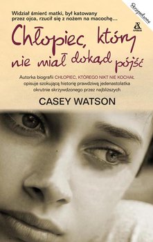 Chłopiec, który nie miał dokąd pójść - Watson Casey