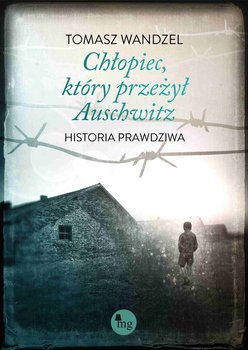 Chłopiec, który przeżył Auschwitz. Historia prawdziwa - ebook epub - Wandzel Tomasz