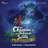 Chłopiec na krańcach świata. Przebudzenie - audiobook Wacławek Grzegorz, Marczewski Mateusz