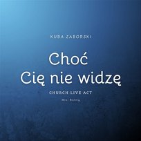 Choć cię nie widzę Kuba Zaborski