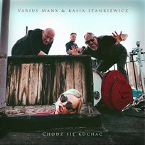 Chodź się kochać Kasia Stankiewicz, Varius Manx
