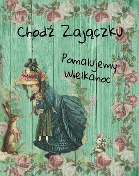 Chodź zajączku pomalujemy Wielkanoc - Nortman Ann M.