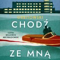 Chodź ze mną - audiobook - Orbitowski Łukasz