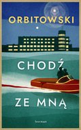 Chodź ze mną - ebook mobi - Orbitowski Łukasz