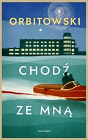 Chodź ze mną Orbitowski Łukasz