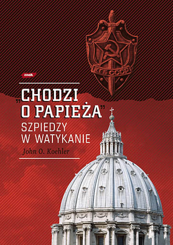 Chodzi o Papieża. Szpiedzy w Watykanie - Koehler John O. | Książka w Empik