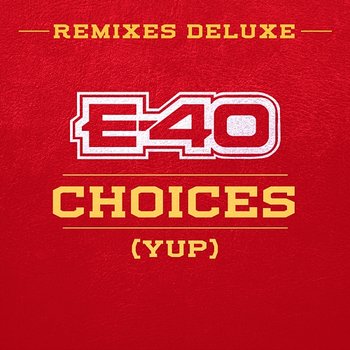 Choices (Yup) - E-40