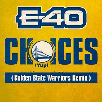 Choices (Yup) - E-40