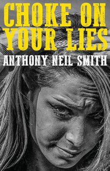 Choke On Your Lies - Smith Anthony Neil