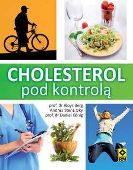 Cholesterol pod kontrolą - Berg Aloys, Stensitzky Andrea, Konig Daniel