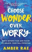 Choose Wonder Over Worry - Rae Amber