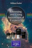 Choosing and Using Astronomical Eyepieces - Paolini William