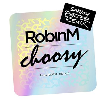 Choosy - Robin M feat. Dantae The Kid