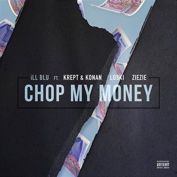 Chop My Money - iLL BLU feat. Krept & Konan, Loski, ZieZie