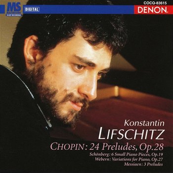 Chopin: 24 Preludes, Op. 28 and Other Selected Works - Konstantin Lifschitz