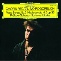 Chopin: Piano Sonata No.2; Prélude; Scherzo; Nocturne; Etudes Ivo Pogorelich