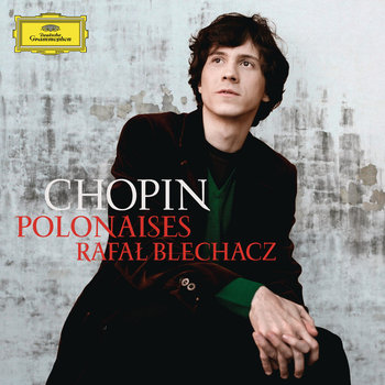 Chopin: Polonaises - Blechacz Rafał