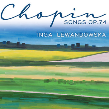 Chopin: Songs OP. 74 - Lewandowska Inga
