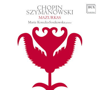 Chopin Szymanowski Mazurkas - Korecka-Soszkowska Maria