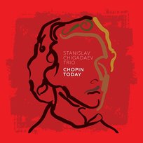 Chopin Today Stanislav Chigadaev Trio