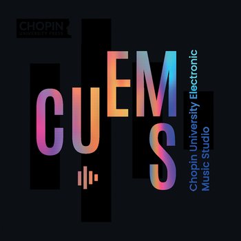 Chopin University Electronic Music Studio (CUEMS) - Śmigasiewicz Mateusz, Błażejczyk Wojciech