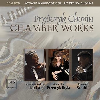 Chopin: Utwory kameralne - Przemyk-Bryła Agnieszka, Strahl Tomasz, Kulka Konstanty Andrzej