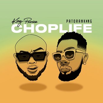 CHOPLIFE - King Promise feat. Patoranking