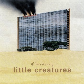 Chordiary - LITTLE CREATURES