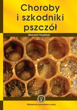 Choroby i szkodniki pszczół - Trzybiński Sławomir