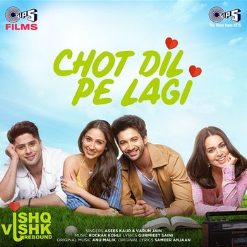 Chot Dil Pe Lagi (From "Ishq Vishk Rebound") - Asees Kaur, Varun Jain & Rochak Kohli