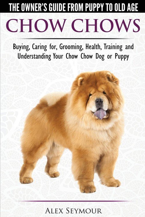 Grooming,　Guide　Training　Puppy　To　Chow　Owner's　Chow　Old　Alex　Buying,　Age　and　Chows　From　Health,　Dog　Understanding　The　Seymour　Chow　Puppy　Książka　w　for,　Caring　or　Your　Sklepie
