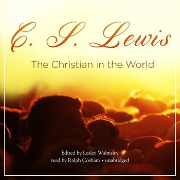 Christian in the World - Walmsley Lesley, Lewis C.S.