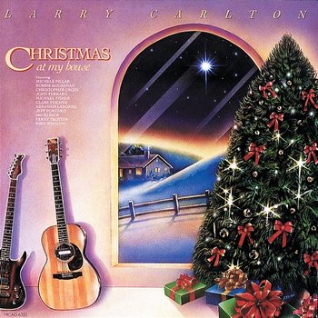 Christmas At My House - Larry Carlton