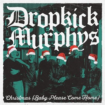 Christmas (Baby Please Come Home) - Dropkick Murphys