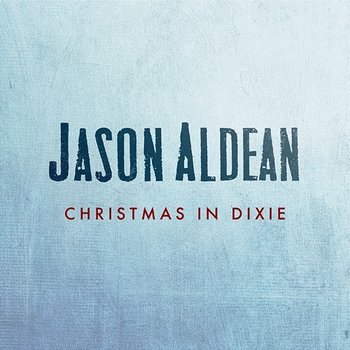 Christmas In Dixie - Jason Aldean