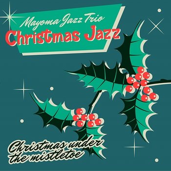 Christmas Jazz - Jazz Under the Mistletoe - MAYOMA JAZZ TRIO