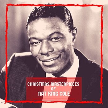 Christmas Masterpieces of Nat King Cole - Nat King Cole