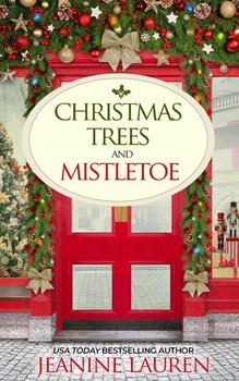 Christmas Trees And Mistletoe - Jeanine Lauren, Jeanine Lauren
