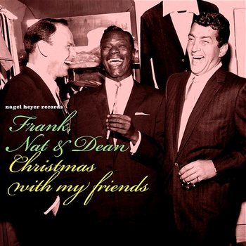 Christmas with My Friends - Happy Holidays to You and Yours - Frank Sinatra, Nat King Cole, Dean Martin